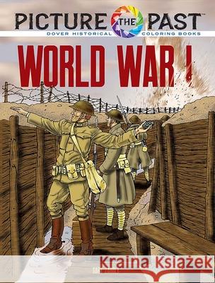 Picture the Past: World War I: Historical Coloring Book Gary Zaboly 9780486853222 Dover Publications