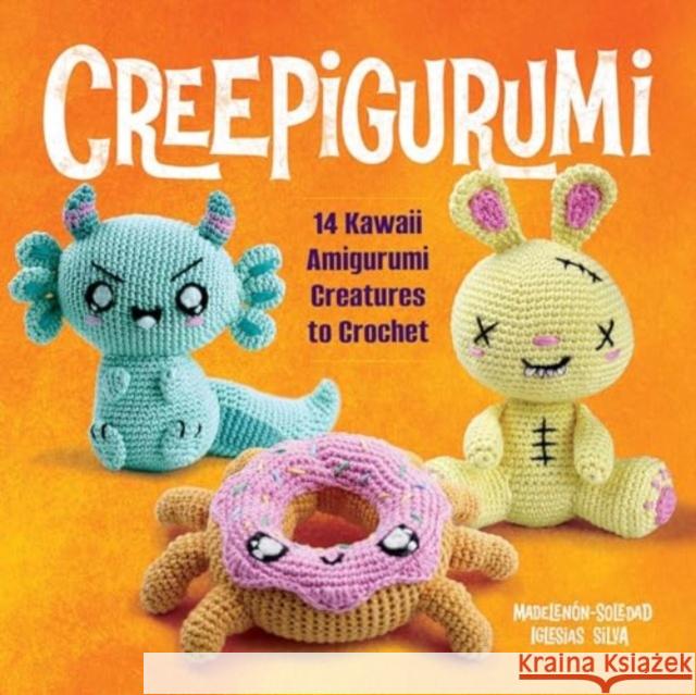 Creepigurumi: 14 Kawaii Amigurumi Creatures to Crochet Madelen?n-Soledad Iglesia 9780486853291 Dover Publications