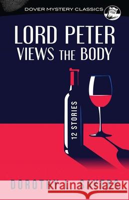 Lord Peter Views the Body: 12 Stories Dorothy L. Sayers 9780486853796