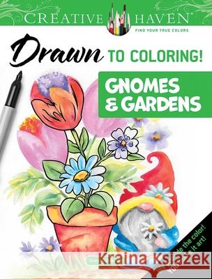 Creative Haven Drawn to Coloring: Gnomes & Gardens Dover Publications 9780486854212