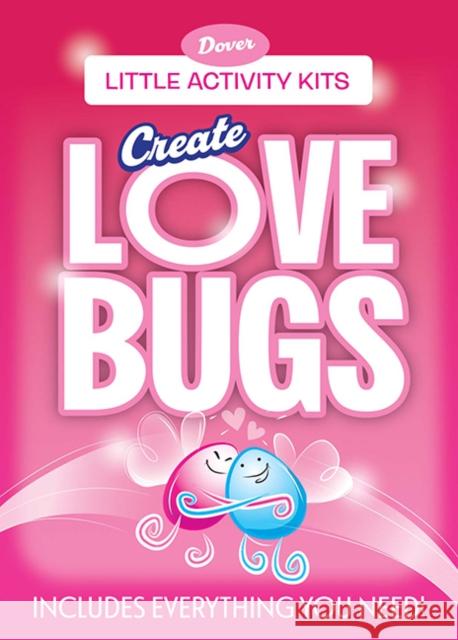 Little Activity Kits: Create Lovebugs Dover Publications Inc 9780486854489