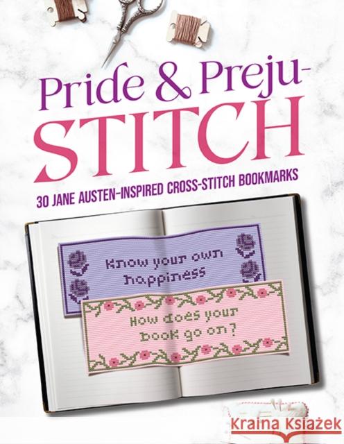 Pride and Preju-Stitch: 30 Jane Austen-Inspired Cross-Stitch Bookmarks Jane Austen 9780486855196 Dover Publications