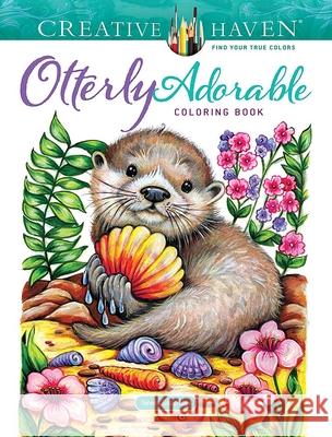 Creative Haven Otterly Adorable Coloring Book Teresa Goodridge 9780486856582 Dover Publications