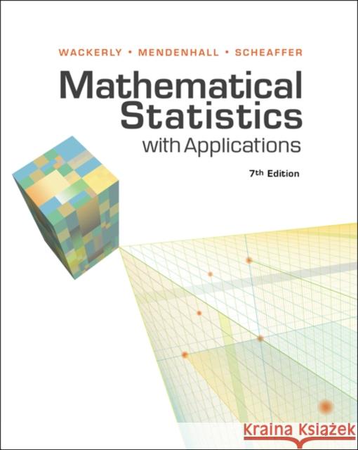 Mathematical Statistics with Applications Dennis Wackerly William Mendenhall Richard L. Scheaffer 9780495110811 Cengage Learning, Inc