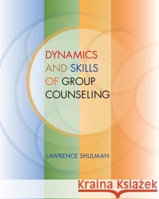Dynamics and Skills of Group Counseling  Shulman 9780495501954 Thomson Brooks/Cole
