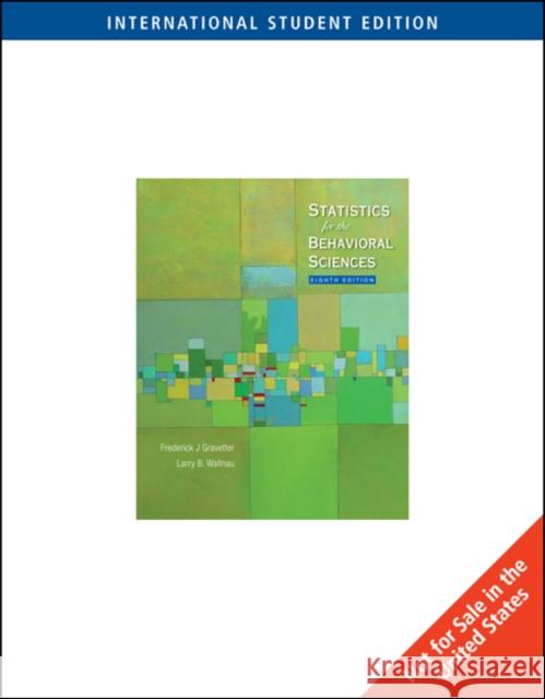 Statistics for the Behavioral Sciences, International Edition Frederick J. Gravetter Larry B. Wallnau 9780495602941