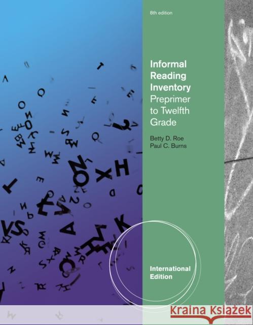 Informal Reading Inventory : Preprimer to Twelfth Grade, International Edition Burns, Paul C.|||Roe, Betty 9780495812210