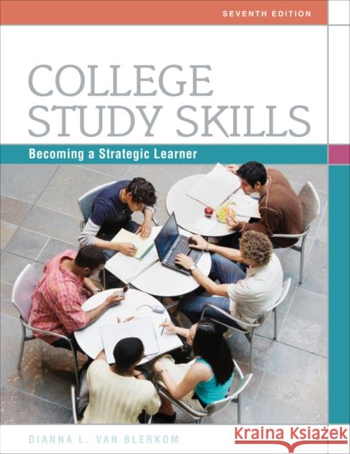 College Study Skills: Becoming a Strategic Learner Van Blerkom, Dianna L. 9780495913511 0