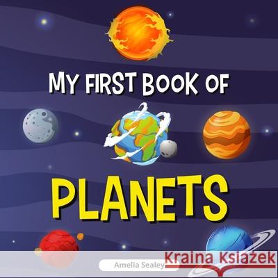 My First Book of Planets: Planets Book for Kids, Discover the Mysteries of Space Amelia Sealey 9780498749971 Amelia Sealey