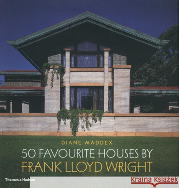 50 Favourite Houses by Frank Lloyd Wright Diane Maddex 9780500019924 Thames & Hudson Ltd
