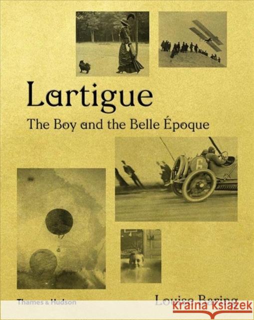 Lartigue: The Boy and the Belle Epoque Louise Baring 9780500021309 Thames & Hudson Ltd