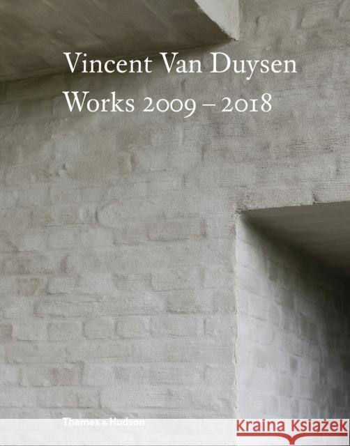 Vincent Van Duysen Works 2009–2018  9780500021644 Thames & Hudson Ltd