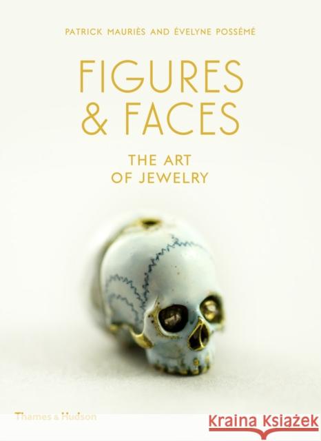 Figures & Faces: The Art of Jewelry Evelyne Posseme 9780500021811 Thames & Hudson