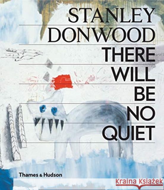 Stanley Donwood: There Will Be No Quiet Stanley Donwood Thom Yorke  9780500021880