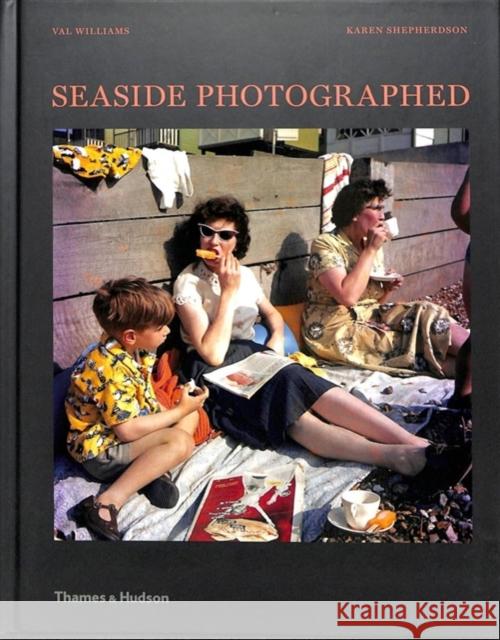 Seaside: Photographed Val Williams Karen Shepherdson  9780500022061 Thames & Hudson Ltd