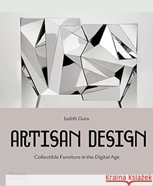 Artisan Design: Collectible Furniture in the Digital Age Judith Gura 9780500022443 Thames & Hudson Ltd