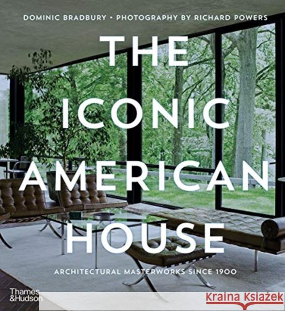 Iconic American House: Architectural Masterworks Since 1900 Bradbury, Dominic 9780500022955 Thames & Hudson