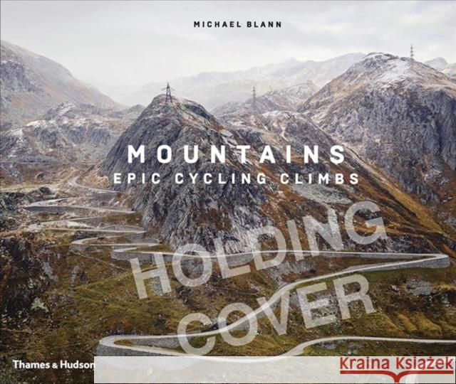 Mountains: Epic Cycling Climbs Michael Barry Michael Blann David Millar 9780500023082 Thames & Hudson Ltd