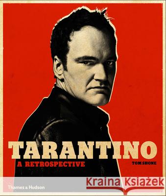 Tarantino: A Retrospective Tom Shone 9780500023174 Thames & Hudson Ltd