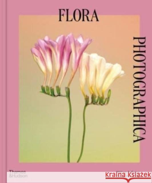 Flora Photographica: The Flower in Contemporary Photography William A. Ewing Dana 9780500024584 Thames & Hudson Ltd