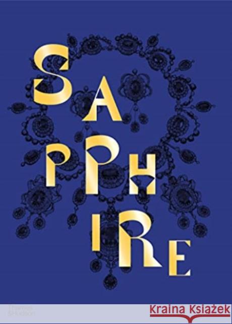 Sapphire: A Celebration of Colour Joanna Hardy 9780500024775 Thames & Hudson Ltd