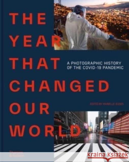 The Year That Changed Our World: A Photographic History of the Covid-19 Pandemic Agence France Press                      Eudes Marielle 9780500025062 Thames & Hudson