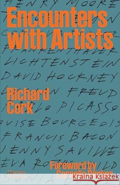 Encounters with Artists Richard Cork 9780500025109 Thames & Hudson Ltd