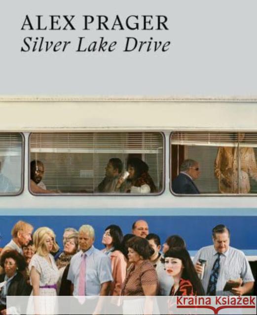 Alex Prager: Silver Lake Drive ALEX PRAGER 9780500025352