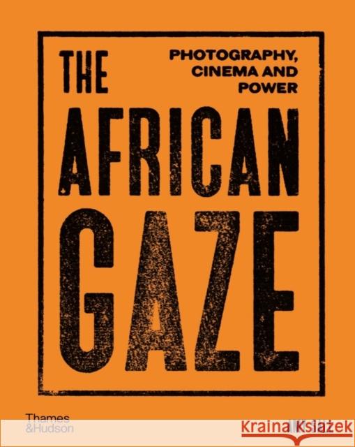The African Gaze: Photography, Cinema and Power Amy Sall 9780500025390 THAMES & HUDSON