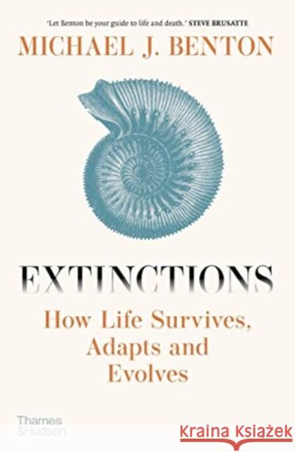 Extinctions: How Life Survives, Adapts and Evolves Michael J. Benton 9780500025468 Thames & Hudson Ltd