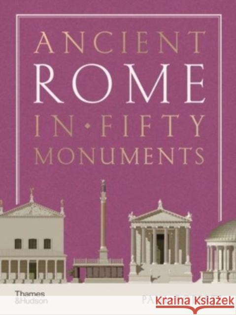 Ancient Rome in Fifty Monuments Paul Roberts 9780500025680 Thames & Hudson Ltd