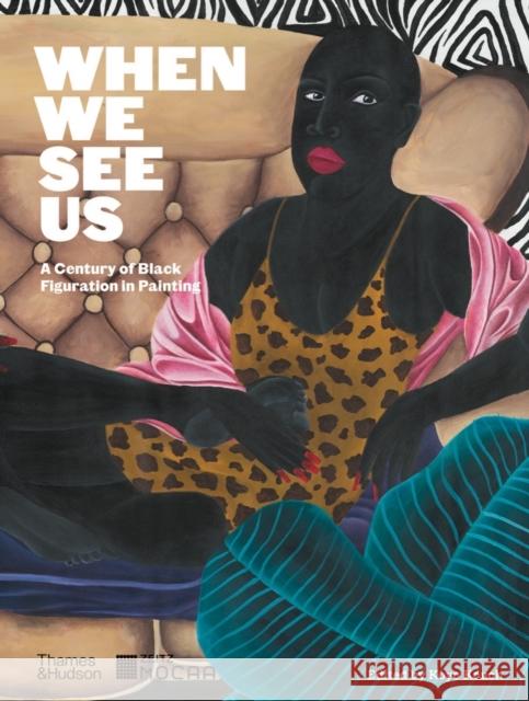 When We See Us: A Century of Black Figuration in Painting  9780500025888 Thames & Hudson Ltd