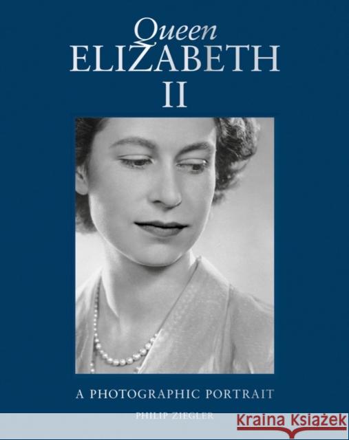 Queen Elizabeth II: A Photographic Portrait Philip Ziegler 9780500026359 Thames & Hudson Ltd