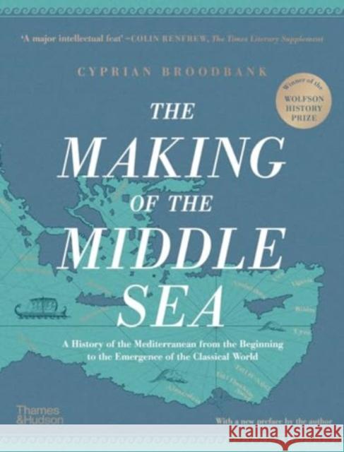 The Making of the Middle Sea Cyprian Broodbank 9780500026441