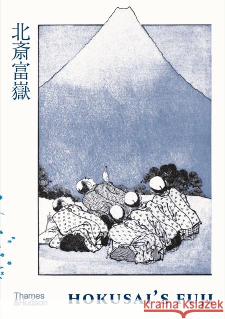 Hokusai's Fuji Katsushika Hokusai 9780500026557 Thames & Hudson Ltd
