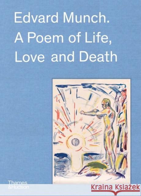 Edvard Munch: A Poem of Life, Love and Death Claire Bernardi 9780500026748 Thames & Hudson Ltd