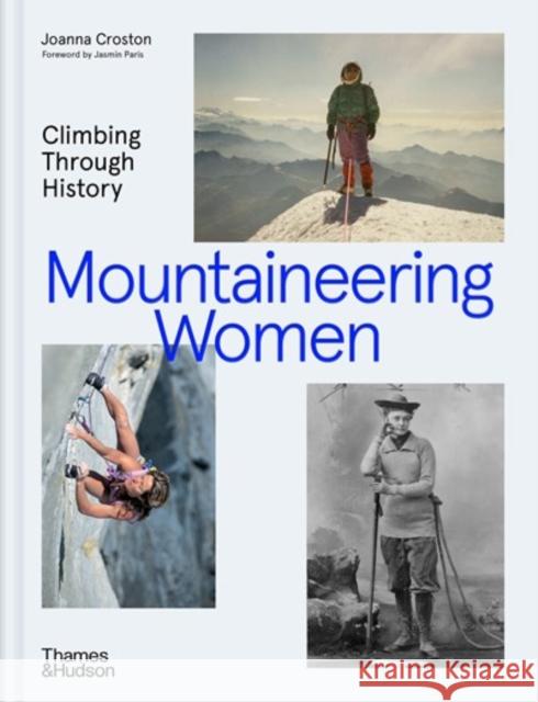 Mountaineering Women: Climbing Through History Joanna Croston 9780500027172 Thames & Hudson Ltd
