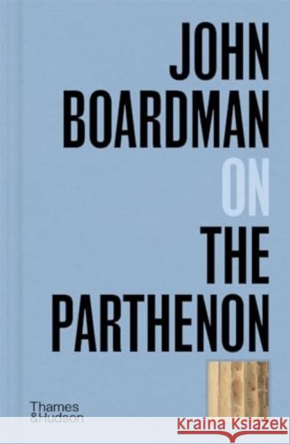 John Boardman on the Parthenon John Boardman 9780500027264 Thames & Hudson Ltd