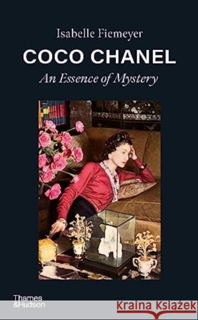 Coco Chanel: An Essence of Mystery Isabelle Fiemeyer 9780500027318 Thames & Hudson Ltd