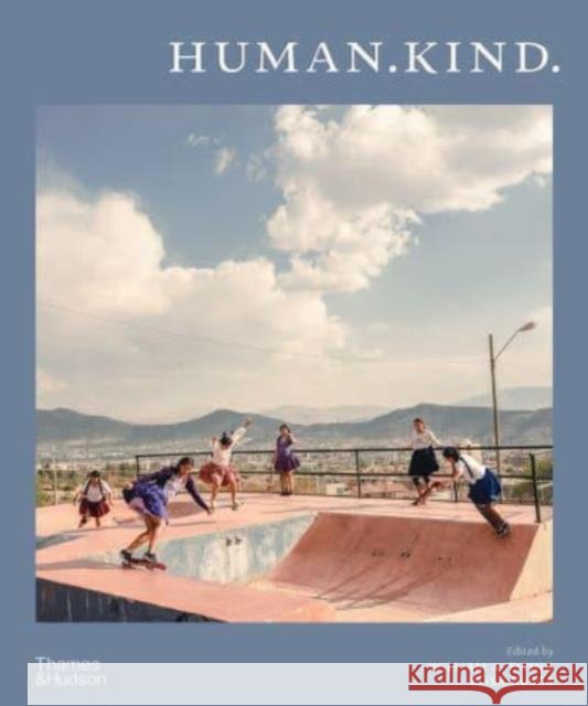 Human.Kind.  9780500027691 Thames & Hudson Ltd