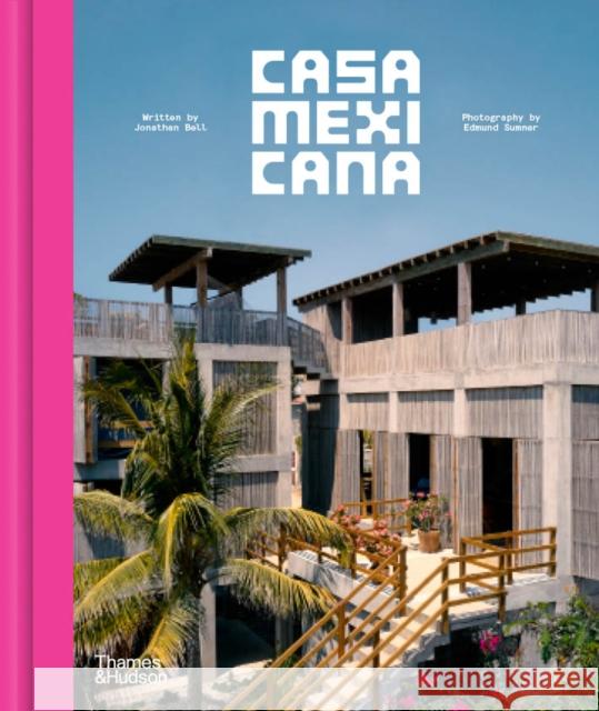 Casa Mexicana Edmund Sumner 9780500027974 Thames & Hudson Ltd