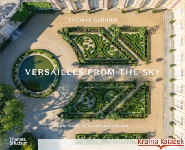 Versailles from the Sky Thomas Garnier 9780500028551 Thames & Hudson Ltd