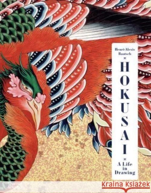 Hokusai: A Life in Drawing (Deluxe Edition) Henri-Alexis Baatsch 9780500028711 Thames & Hudson Ltd