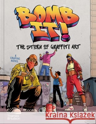 Bomb It!: The Story of Graffiti Art Balthazar Pagani 9780500030349 Thames & Hudson