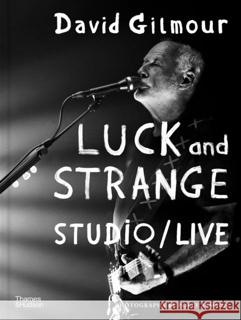 David Gilmour — Luck and Strange — Studio/Live Polly Samson 9780500031063 Thames & Hudson Ltd