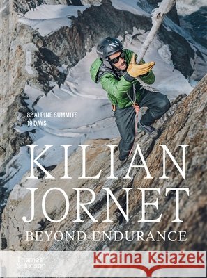 Kilian Jornet: Beyond Endurance Kilian Jornet 9780500032039 Thames & Hudson Ltd