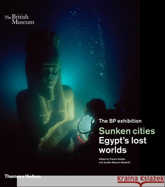Sunken Cities: Egypt's Lost Worlds Goddio, Franck 9780500051856 THAMES & HUDSON
