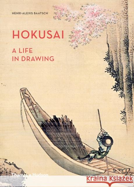 Hokusai: A Life in Drawing Henri-Alexis Baatsch 9780500094037