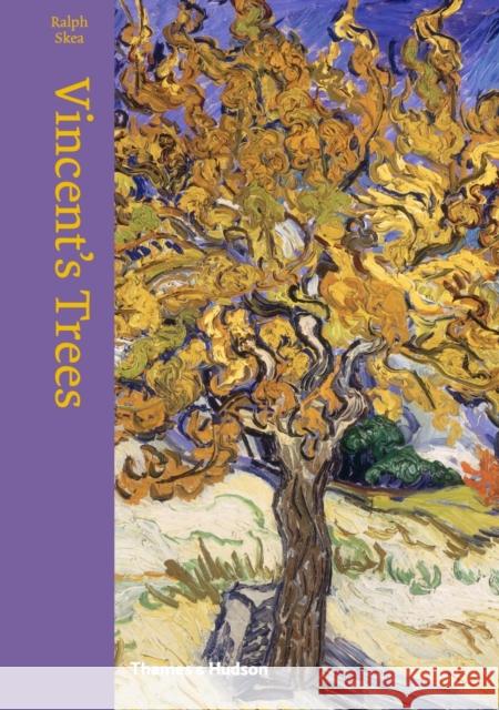 Vincent's Trees: Paintings and Drawings by Van Gogh Ralph Skea 9780500239049