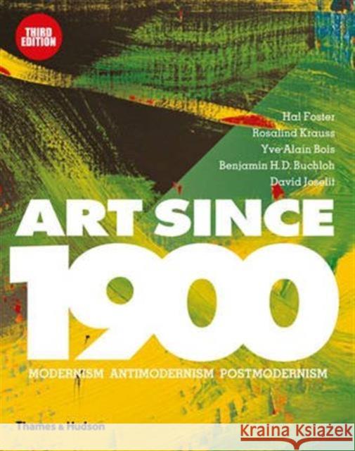 Art Since 1900: Modernism · Antimodernism · Postmodernism  9780500239537 Thames & Hudson Ltd